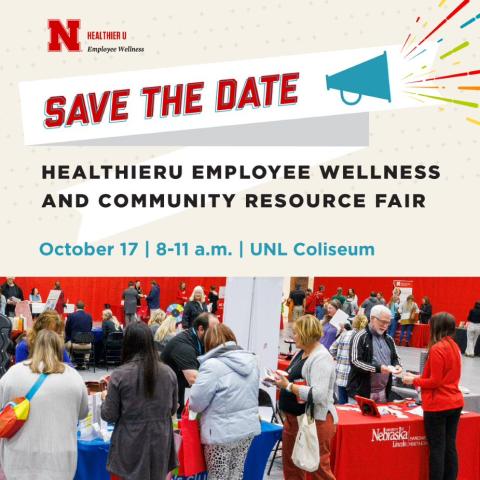 Save the Date HealthierU Employee Wellness and Community Resource Fair October 17th 2023 8:00 am to 11 am located at UNL Coliseum 